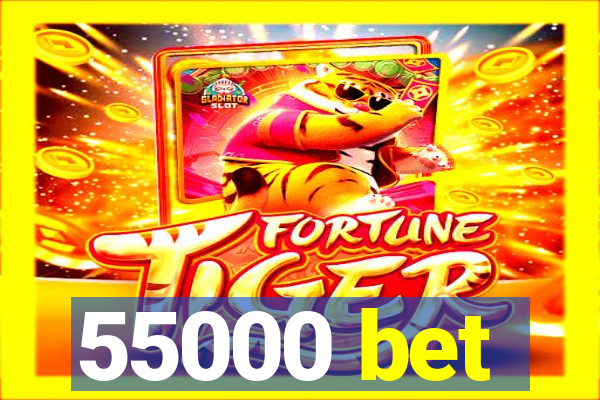 55000 bet